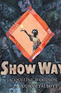 Jacqueline Woodson - Show Way