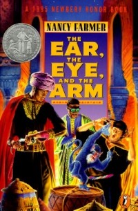 Nancy Farmer - The Ear, the Eye, and the Arm