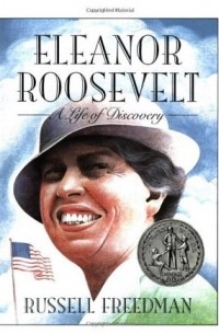 Расселл Фридман - Eleanor Roosevelt: A Life of Discovery