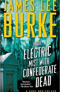 James Lee Burke - In the Electric Mist with Confederate Dead