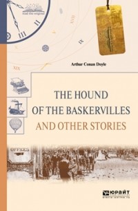 Arthur Conan Doyle - The Hound of the Baskervilles and Other Stories (сборник)