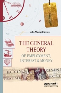 John Maynard Keynes - The General Theory of Employment, Interest, and Money