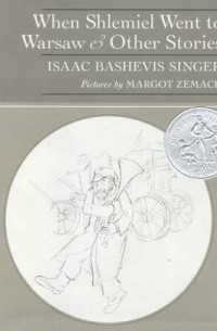 Isaac Bashevis Singer - When Shlemiel Went to Warsaw and Other Stories