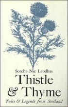 Сорче Ник Леодхас - Thistle and Thyme: Tales and Legends from Scotland
