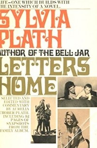 Sylvia Plath - Letters Home