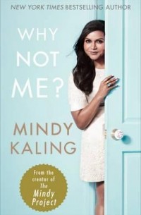 Mindy Kaling - Why Not Me?