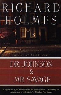 Ричард Холмс - Dr. Johnson and Mr. Savage
