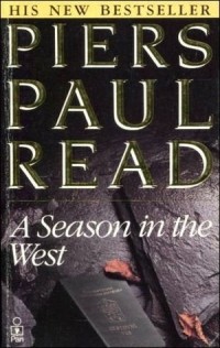 Piers Paul Read - A Season In The West