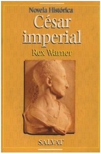 Rex Warner - César Imperial