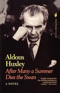 Aldous Huxley - After Many a Summer Dies the Swan