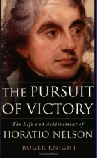Роджер Найт - The Pursuit of Victory: The Life and Achievement of Horatio Nelson