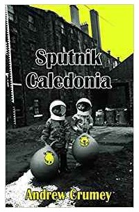 Andrew Crumey - Sputnik Caledonia