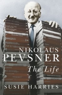 Сьюзи Харрис - Nikolaus Pevsner: The Life