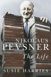 Сьюзи Харрис - Nikolaus Pevsner: The Life