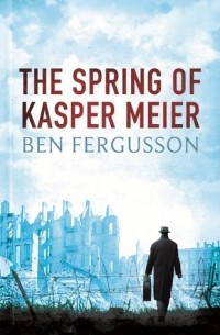 Бен Фергюссон - The Spring of Kasper Meier