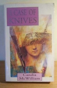 Candia McWilliam - A Case Of Knives