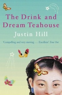 Justin Hill - The Drink And Dream Teahouse