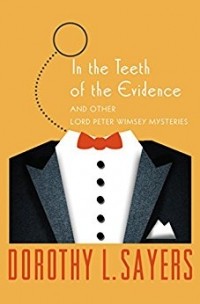 Дороти Ли Сэйерс - In the Teeth of the Evidence, and Other Stories (сборник)