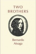 Bernardo Atxaga - Two Brothers