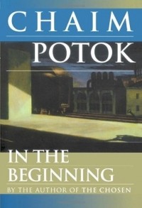 Chaim Potok - In the Beginning