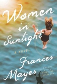 Frances Mayes - Women in Sunlight