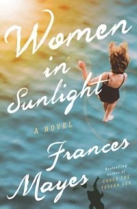 Frances Mayes - Women in Sunlight