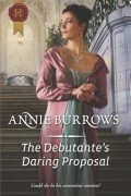 Annie Burrows - The Debutante's Daring Proposal