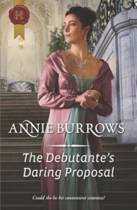 Annie Burrows - The Debutante's Daring Proposal