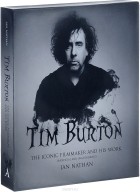 Ian Nathan - Tim Burton: The Iconic Filmmaker and His Work
