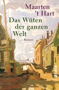 Маартен 'т Харт - Das Wüten der ganzen Welt