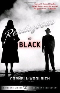 Cornell Woolrich - Rendezvous in Black