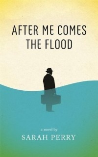 Sarah Perry - After Me Comes The Flood