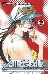 Ито Огурэ - Air Gear Omnibus, Vol. 6: Fly to Freedom