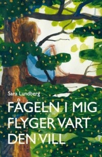 Fågeln i mig flyger vart den vill