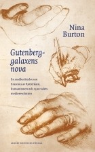 Нина Бертон - Gutenberggalaxens nova : en essäberättelse om Erasmus av Rotterdam, humanismen och 1500-talets medierevolution