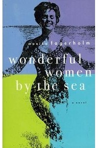 Моника Фагерхольм - Wonderful Women by the Sea