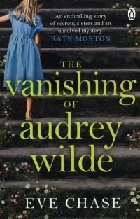 Eve Chase - The Vanishing of Audrey Wilde