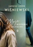 Janusz Leon Wiśniewski - Moje historie prawdziwe