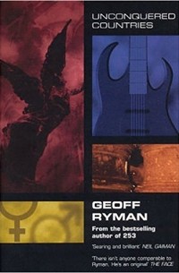 Geoff Ryman - Unconquered Countries: Four Novellas