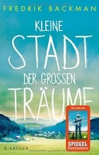 Fredrik Backman - Kleine Stadt der großen Träume