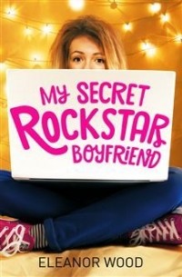 Eleanor Wood - My Secret Rockstar Boyfriend