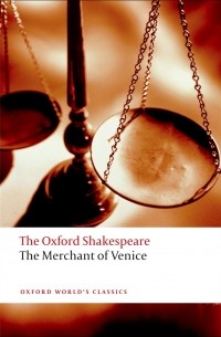 William Shakespeare - The Oxford Shakespeare: The Merchant of Venice