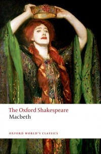 William Shakespeare - The Oxford Shakespeare: Macbeth