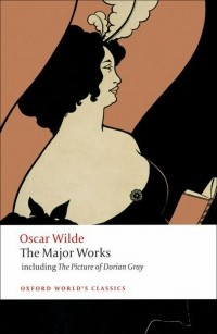 Oscar Wilde - The Major Works: Including the Picture of Dorian Gray