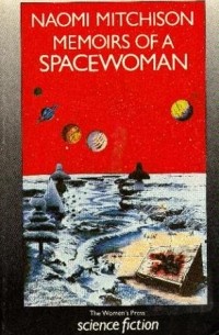 Naomi Mitchison - Memoirs of a Spacewoman