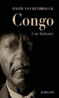 Дэвид Грегуар Ван Рейбрук - Congo, une histoire
