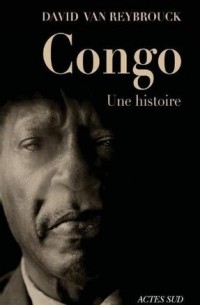 Дэвид Грегуар Ван Рейбрук - Congo, une histoire