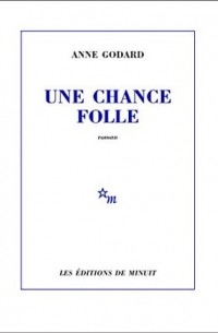 Анн Годар - Une chance folle