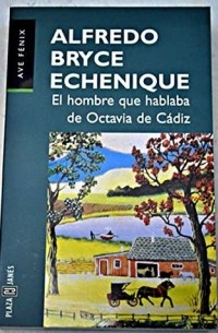 Alfredo Bryce Echenique - El hombre que hablaba de Octavia de Cádiz