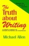 Майкл Аллен - The Truth About Writing